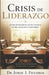 Crisis de Liderazgo: ¿Cómo restaurar las relaciones entre ancianos y pastores? by Jorge I. Figueroa