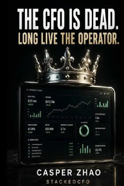 The CFO Is Dead. Long Live the Operator. by Casper Zhao