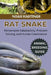 Rat Snake: Remarkable Adaptability, Problem-Solving, and Human Coexistence by Selena Cross, Noah Hastings