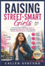 Raising Street-Smart Girls: A Practical Guide to Building Confidence, Personal Safety Awareness, Critical Thinking, and Real-World Resilience in Young by Callen Ashford