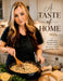 A Taste of Home: Comforting Recipes, Bold Flavors, and Memories Made Around the Table by Ashley Ann Rodamer