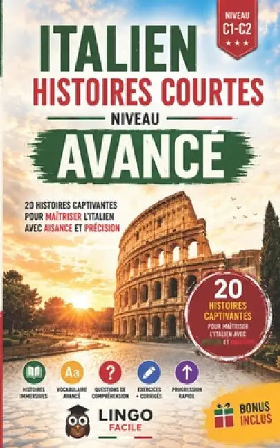 Italien Histoires Courtes Niveau Avance: 20 Histoires captivantes pour maitriser l'italien et communiquer avec aisance et précision by Lingo Facile