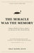 The Miracle Was The Memory: A Human Reading of Jesus, Empire, and the Stories That Would Not Die by Issac Daniel Davis