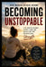 Becoming Unstoppable by Alexander Pyatkovsky