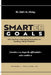 Smarter Goals: Moving from Managing Execution to Leading Value Creation by Sherman J. Morris, Sr. Williams Theron Joseph