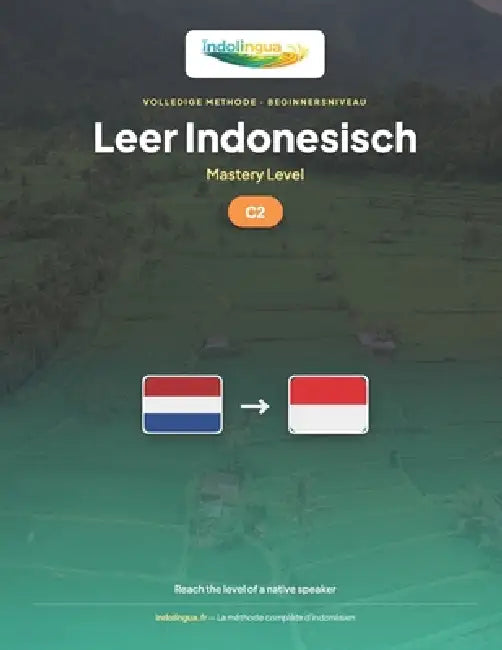 Leer Indonesisch - Niveau C2 Beheersing: Volledige methode: het niveau van een Indonesische native speaker bereiken by Indolingua Editions