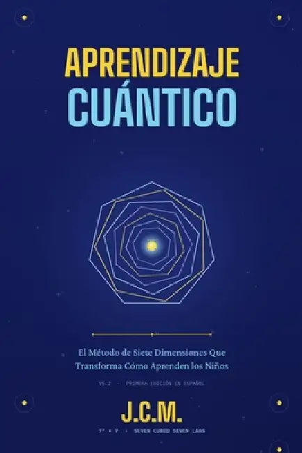Aprendizaje Cuántico: Reconociendo las Siete Dimensiones de la Inteligencia del Niño en un Mundo que Solo Ve Una by Julio C. Medina