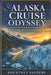 Alaska Cruise Odyssey: The Essential Alaska Cruise Explorer Guide by Kourtney Sanders