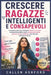 Crescere Ragazze Intelligenti E Consapevoli: Una guida pratica per sviluppare fiducia in sé stesse, consapevolezza della propria sicurezza personale, by Callen Ashford