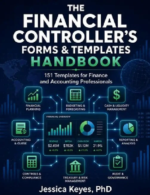 The Financial Controller's Forms & Templates Handbook: 151 Templates for Finance and Accounting Professionals: Professional Finance, Accounting, Forec by Jessica Keyes