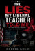 The Lies My Liberal Teacher Told Me: How Media, Education, and Politics Reshaped America's Cultural Narrative by Olivia Gold