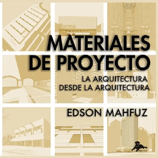 Materiales de Proyecto: La arquitectura desde la arquitectura by Edson Da Cunha Mahfuz