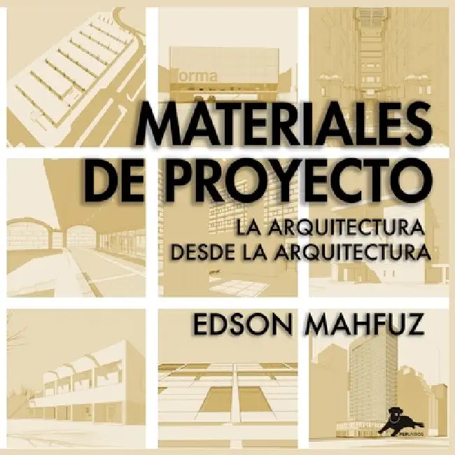 Materiales de Proyecto: La arquitectura desde la arquitectura by Edson Da Cunha Mahfuz