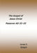 The Gospel of Jesus Christ: Passover AD 32 - AD 33 by James D. Quiggle