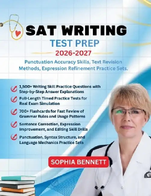SAT Writing Test Prep 2026-2027: Punctuation Accuracy Skills Text Revision Methods Expression Refinement Practice Sets by Sophia Bennett