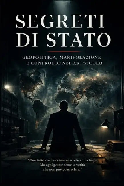 SEGRETI DI STATO Geopolitica, manipolazione e controllo nel XXI secolo Corrado De Benedictis by Corrado de Benedictis
