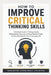 How To Improve Critical Thinking Skills: A Practical Guide to Thinking Clearly, Making Better Decisions, Solving Problems Faster, and Avoiding Mental by Kingswell Media Publishing