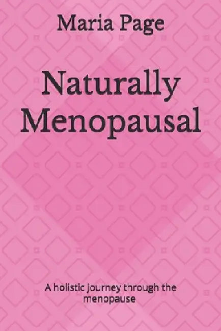 Naturally Menopausal by Maria D. Page