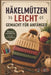 Häkelmützen Leicht Gemacht Für Anfänger: Schritt-für-Schritt-Anleitungen und einfache Schnittmuster für stylische, bequeme und perfekt sitzende Mützen by Draven Altrion