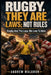 Rugby, They Are Laws; Not Rules: Rugby and the Laws we Love to Hate by Andrew Waldron