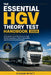 The Essential HGV Theory Test Handbook 2026: A Comprehensive Education on Large Vehicle Regulations, Hazard Perception, and Advanced Road Knowledge by Kieran Wyatt