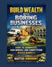 Build Wealth with Boring Businesses: How to Dominate High-Demand, Low-Competition Service Markets by Matteo Viremont