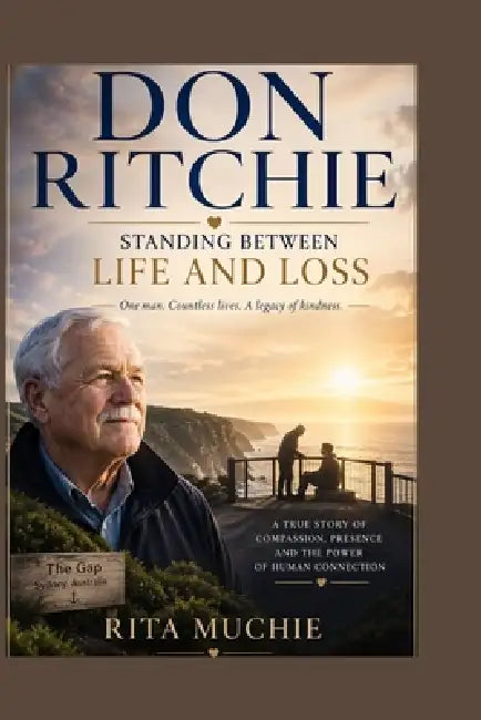 Don Ritchie: Standing Between Life and Loss by Rita Muchie