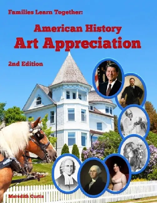 Families Learning Together American History Art Appreciation: Second Edition by Meredith Curtis
