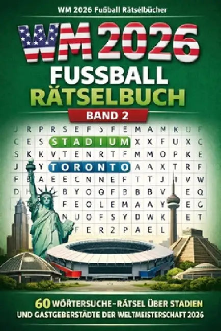 WM 2026 Fussball Raetselbuch Band 2: 60 Woertersuchrätsel über Stadien und Gastgeberstädte der Weltmeisterschaft 2026 by Felix Tormann