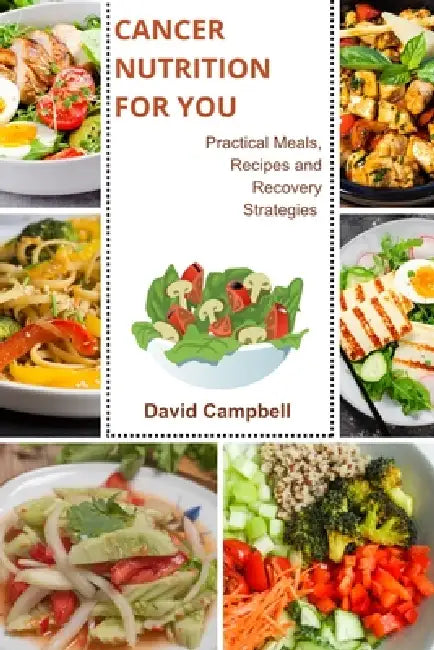 Cancer Nutrition for You: What To Eat, What To Limit and How To Stay Strong by David Jackson