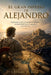 El Gran Imperio de Alejandro: Explorando la vida, las batallas y la influencia perdurable del joven rey guerrero de la historia. by Elliott W. Reid