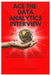 Ace The Data Analytics Interview: 500+ Data Analytics Interview Questions and Answers for Beginners and Professionals by Jack A. Schwester