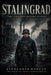 Stalingrad: The City That Refused To Fall by Alexander Morgan