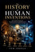 The History of Human Inventions: How Curiosity, Creativity, and Revolutionary Discoveries Shaped Civilization from Ancient Tools to Modern Technology by Tom Jorela