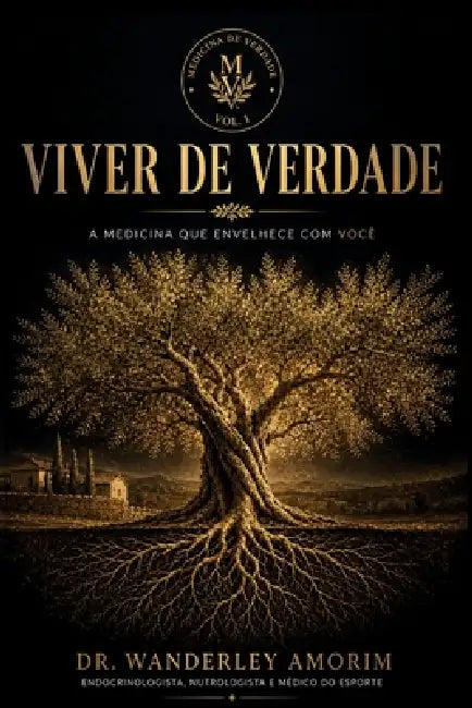 Viver de Verdade: A medicina que envelhece com você by Wanderley Gomes Amorim