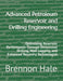 Advanced Petroleum Reservoir and Drilling Engineering: Optimizing Reservoir Performance Through Directional Drilling, Well Logging, and Enhanced Recov by Brennon Hale
