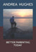 Better Parenting Today by Andrea Hughes