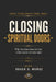 Closing Spiritual Doors: Why Freedom Does Not Last When Access Remains Open by Roger D. Muñoz