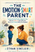 The Emotion-Smart Parent: Closing the Emotional Intelligence Gap - Why You Misread Your Child and How to See Clearly Before You Respond by Ethan Sinclair