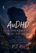 AuDHD: A Different Way to Heal by R. J. Kai