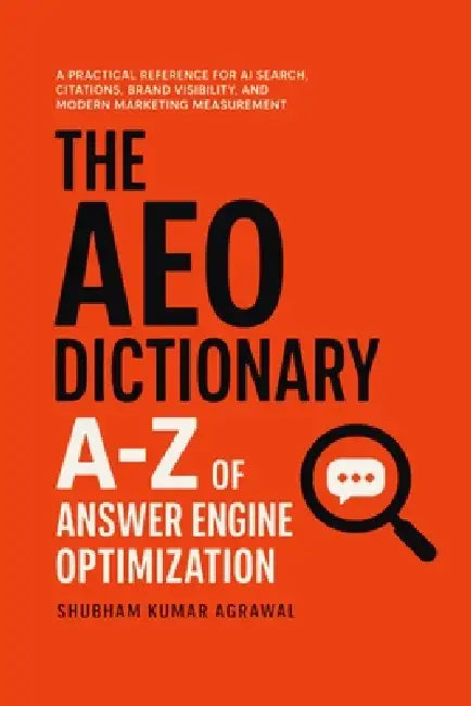 The AEO Dictionary: A-Z of Answer Engine Optimization by Shubham Kumar Agrawal