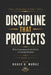 Discipline That Protects: Why Consistency Is the Shield of Lasting Freedom by Roger D. Muñoz