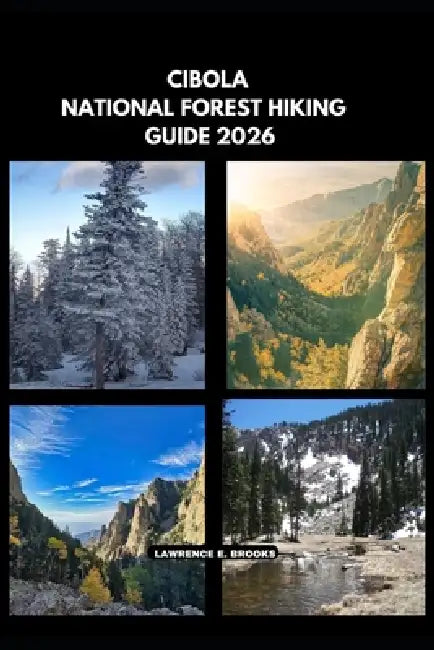 Cibola National Forest Hiking Guide 2026 by Lawrence E. Brooks