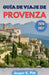 Guía de viaje de Provenza 2026-2027: Itinerarios estructurados que conectan corredores viales rurales, mercados semanales y rutas de transporte region by Jasper K. Pitt