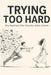 Trying Too Hard: Why Neediness Kills Attraction Before It Starts by Adrian Wolfe