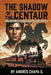 The Shadow of the Centaur: A Chronicle of Unwavering Loyalty in the Heart of the Conflict by Andrés Chapa G.