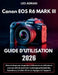 Canon EOS R6 Mark III Guide d'Utilisation 2026: Manuel étape par étape pour débutants et utilisateurs avancés afin de maîtriser la photographie hybrid by Leo Adrian