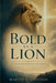 Bold as a Lion: Walking in Spiritual Boldness, Approaching God, Acting on the Word, and Resisting the Devil by Martín A. Cisneros