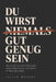 Du wirst niemals gut genug sein: Und warum genau das deine größte Chance ist by Julien Moreau