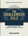 Personal Lens On Matthew Dixon's The Challenger Sale: Sales Strategies For Competitive Market Success by Noah Wayne